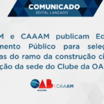 OAB-AM publica Edital de Chamamento Público para seleção de empresas do ramo da construção civil – CREA-AM