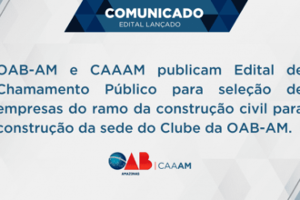 OAB-AM publica Edital de Chamamento Público para seleção de empresas do ramo da construção civil – CREA-AM