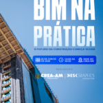 Parceria entre Deskgraphics e CREA-AM traz palestra sobre BIM e o futuro da construção civil