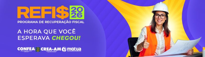 Crea-AM inicia Refis 2026 com até 100% de desconto nos juros para profissionais e empresas