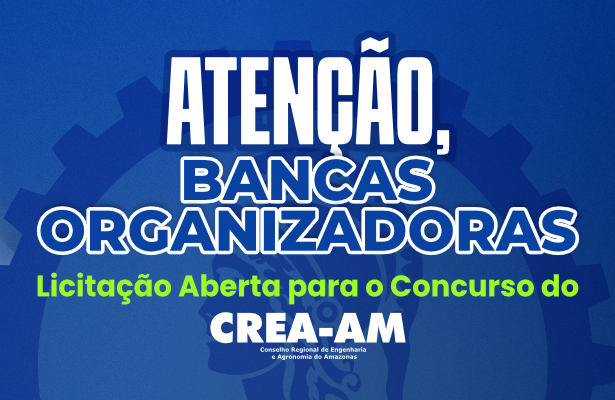 Crea-AM abre processo de contratação de banca para novo concurso